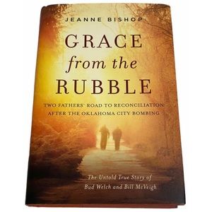 Grace from the Rubble: Two Fathers' Road to Reconciliation after the Oklahoma…